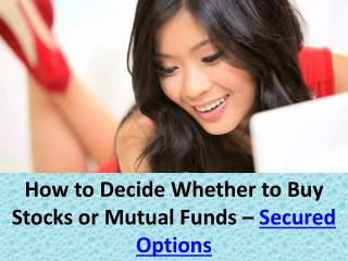 How to Decide Whether to Buy Stocks or Mutual Funds - Secured Options