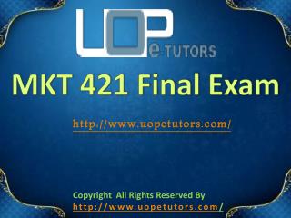 MKT 421 Final Exam - MKT 421 Final Exam Questions and Answers - UOP E Tutors