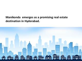 Manikonda  emerges as a promising real estate destination in Hyderabad.