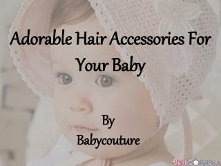 Adorable Hair Accessories For Your Baby