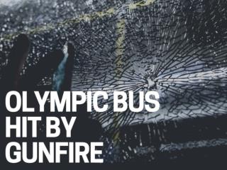 Olympic bus hit by gunfire
