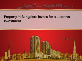 Property in Bangalore Invites for a lucrative investment