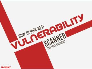 How to Pick Best Vulnerability Scanner for Your Business?