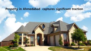 Property in Ahmedabad  Captures significant traction