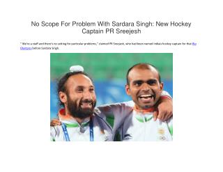 No Scope For Problem With Sardara Singh: New Hockey Captain PR Sreejesh
