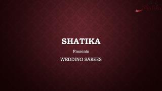 Wedding Sarees Collection at Shatika