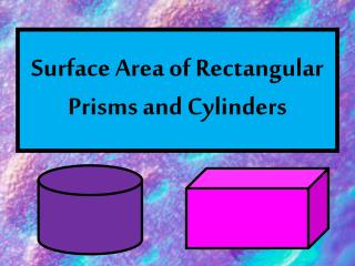 Ppt Surface Area Of Rectangular Prisms And Cylinders Powerpoint