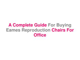 A Complete Guide For Buying Eames Reproduction Chairs For Office