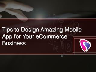 Tips to Design Amazing Mobile App for Your eCommerce Business