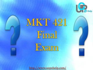 MKT 421 - MKT 421 Final Exam Questions and Answers - UOP E Help