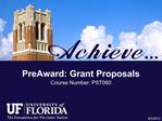 PreAward: Grant Proposals Course Number: PST060