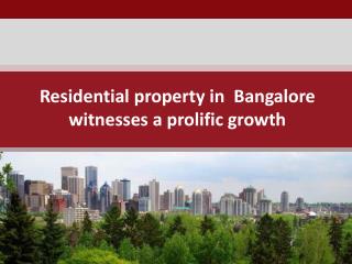 Residential property in  Bangalore witnesses a prolific Growth
