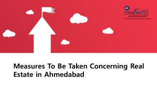 Measures to Be Taken Concerning Real Estate in Ahmedabad