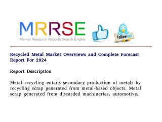 Recycled metal market overviews and complete forecast report for 2024