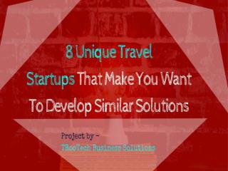 8 Unique Travel startup That Make You Want To Develop Similar Solutions