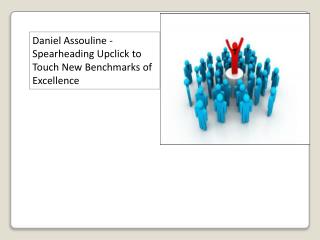 Daniel Assouline - Spearheading Upclick to Touch New Benchmarks of Excellence