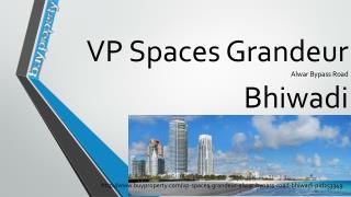 VP Spaces Grandeur in Alwar Bypass Road, Bhiwadi - BuyProperty