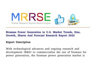 Biomass power generation in u.s. market trends, size, growth, shares and forecast research report 2022