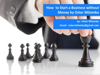 How to Start a Business without Money by Oster Milambo