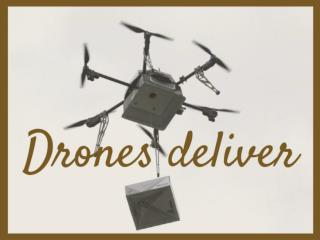 Drones deliver