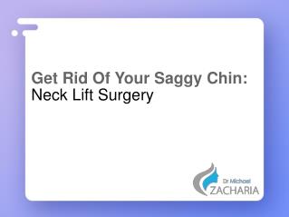 Get Rid Of Your Saggy Chin - Neck Lift Surgery