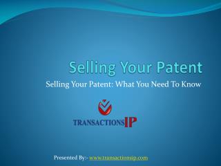 What You Need To Know - Selling Your Patent