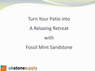 Turn Your Patio into a Relaxing Retreat with Fossil Mint Sandstone