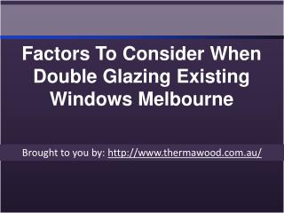 Factors To Consider When Double Glazing Existing Windows Melbourne.ppt