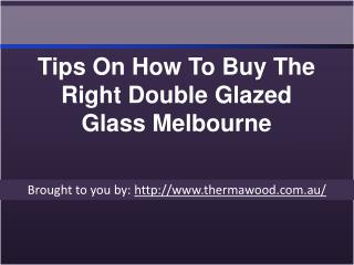 Tips On How To Buy The Right Double Glazed Glass Melbourne