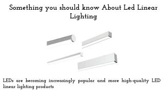 Something you should know About Led Linear Lighting