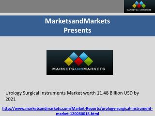 Urology Surgical Instruments Market worth 11.48 Billion USD by 2021