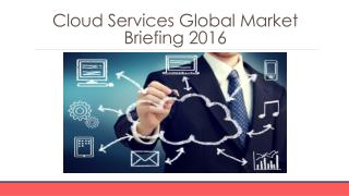 Cloud Services Global Market Briefing 2016 - Characteristics