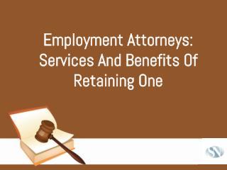 Employment Attorneys Services and Benefits of Retaining One