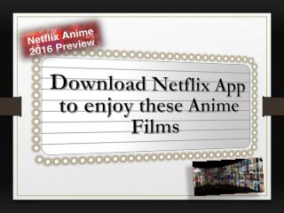 Download netflix app to enjoy these anime films - Call 1-855-293-0942