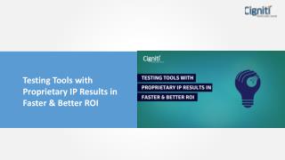 Testing Tools with Proprietary IP Results in Faster & Better ROI