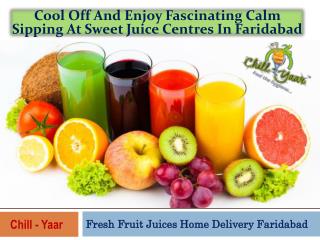 Cool Off And Enjoy Fascinating Calm Sipping At Sweet Juice Centres In Faridabad