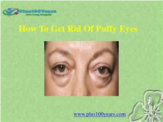 How to get rid of puffy eyes naturally