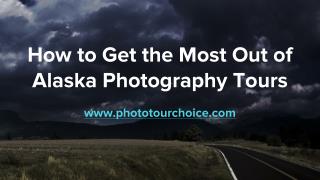 How to Get the Most Out of Alaska Photography Tours