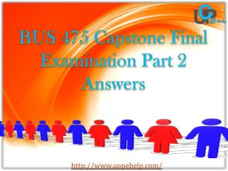 UOP E Help : BUS 475 | Capstone Final Examination Part 2 Answers