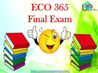 UOP E Help : ECO 365 Week 5 Final Exam - ECO 365 Final Exam
