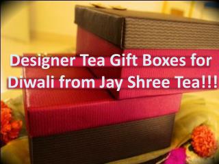 Designer Tea Gift Boxes for Diwali from Jay Shree Tea!!!
