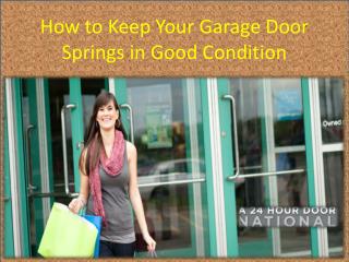 How to Keep Your Garage Door Springs in Good Condition