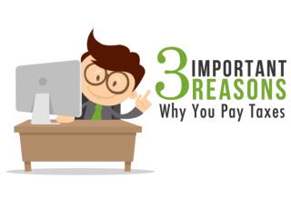 3 Important Reasons Why You Pay Taxes