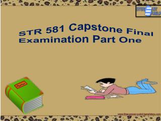 STR 581 Capstone Final Examination Part 1 | STR 581 Capstone Final Exam | Student E Help