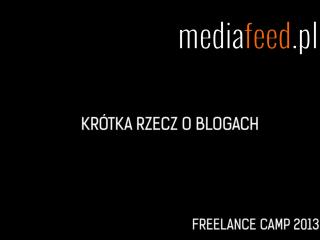 Freelance Camp'13: Krótka rzecz o blogach