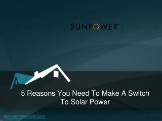 5 Reasons You Need To Make A Switch To Solar Power