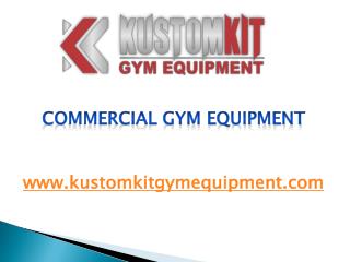 Commercial Gym Equipment - www.kustomkitgymequipment.com