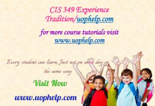 CIS 349 Experience Tradition/uophelp.com