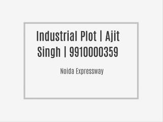 Industrial Plot | Ajit Singh | 9910000359