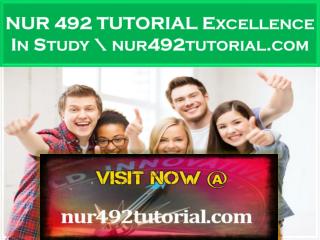 NUR 492 TUTORIAL Excellence In Study \ nur492tutorial.com